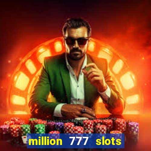 million 777 slots paga mesmo